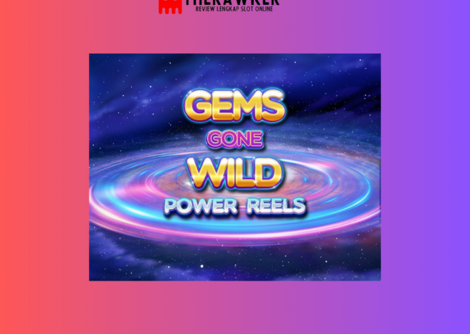 Gems Gone Wild Power Reels oleh Red Tiger