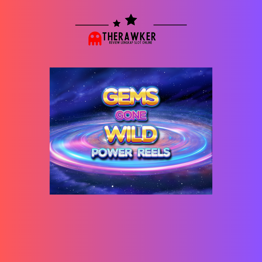 Gems Gone Wild Power Reels oleh Red Tiger