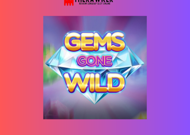 Memahami Lebih Dekat: Gems Gone Wild oleh Red Tiger