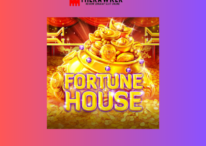 Memahami Lebih Dekat: Fortune House oleh Red Tiger