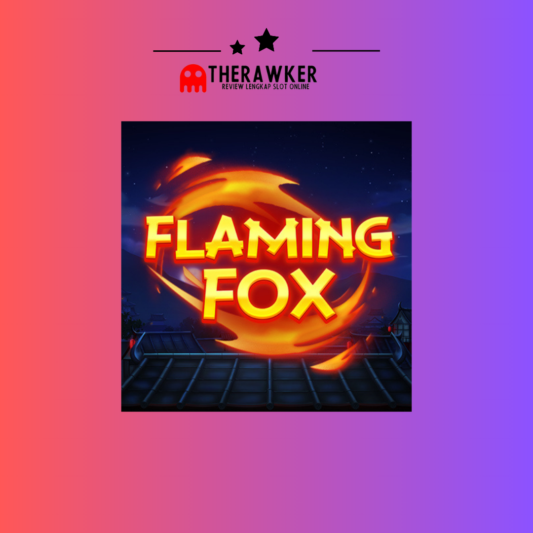 Flaming Fox: Menjelajahi Keberanian di Slot Online Red Tiger