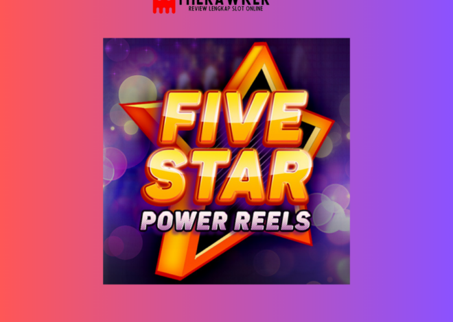 Five Star Power Reels: Slot Berkekuatan Penuh dari Red Tiger