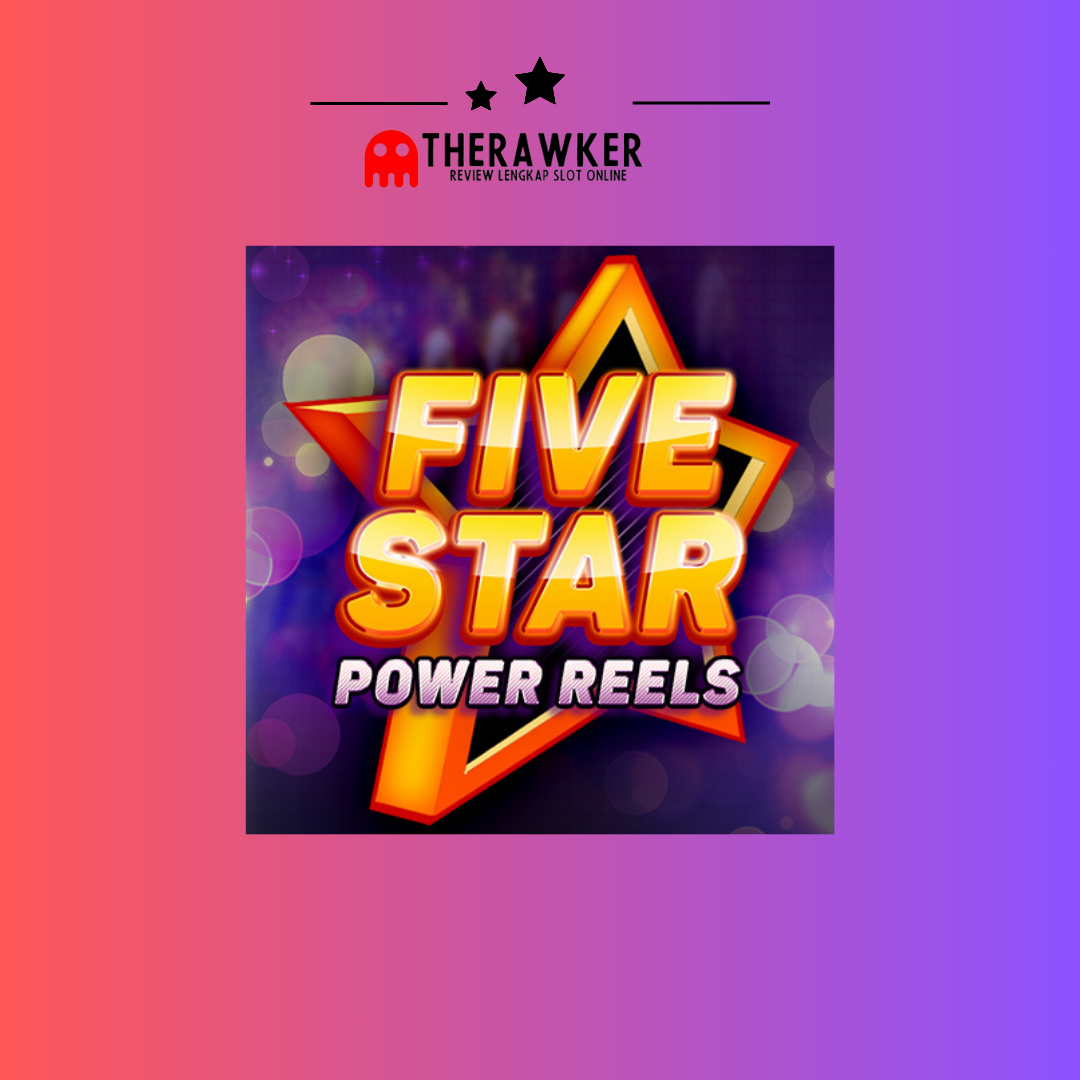 Five Star Power Reels: Slot Berkekuatan Penuh dari Red Tiger