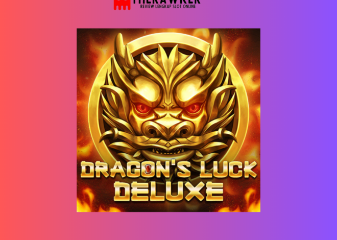 Mengungkap Keajaiban Dragon’s Luck Deluxe oleh Red Tiger