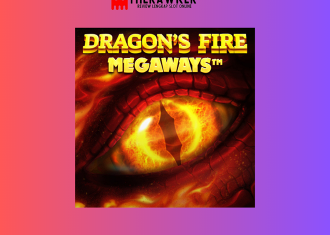 Dragon’s Fire Megaways: Petualangan Slot Online Mendebarkan