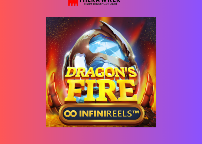 Misteri Dragon’s Fire InfiniReels: Petualangan Slot Online