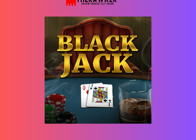 Classic Blackjack: Pengalaman Kasino Klasik ke Dunia Daring