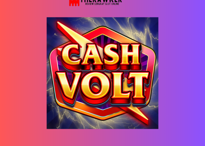 Cash Volt: Mempersembahkan Kilatan Emas di Dunia Slot