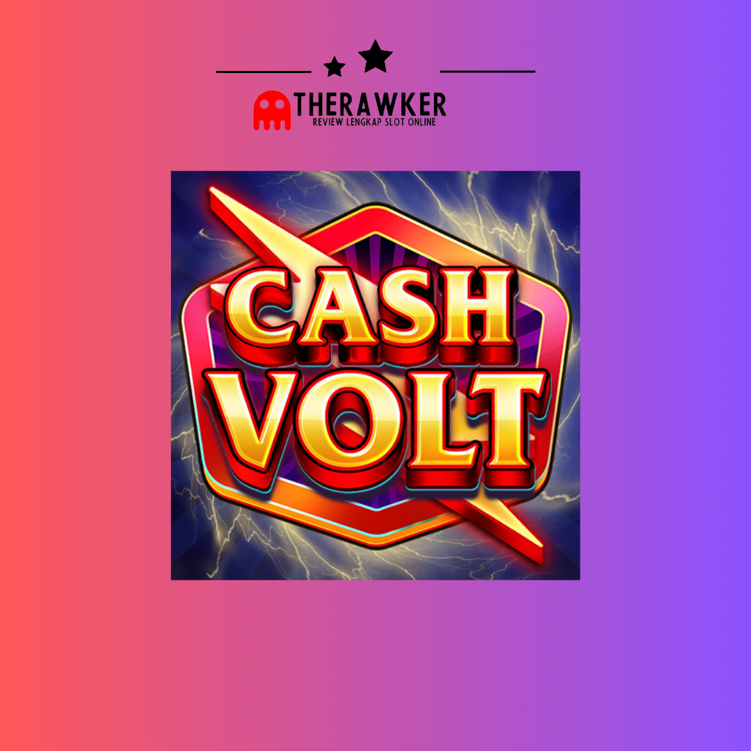 Cash Volt: Mempersembahkan Kilatan Emas di Dunia Slot