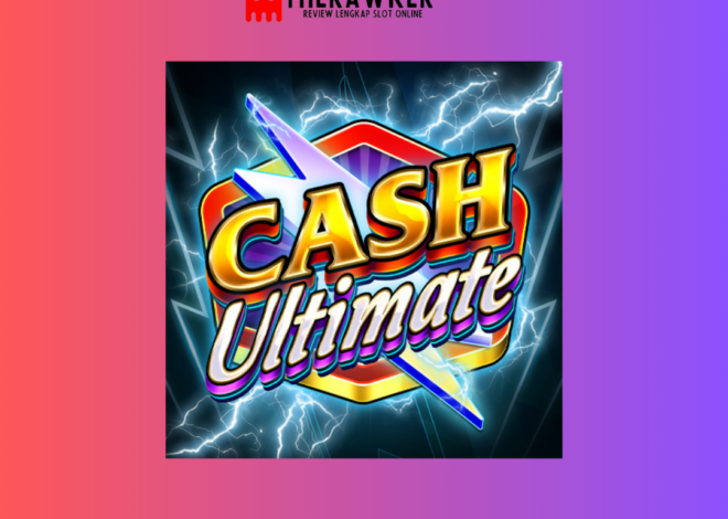 Cash Ultimate: Pengalaman Bermain yang Maksimal di Dunia Slot