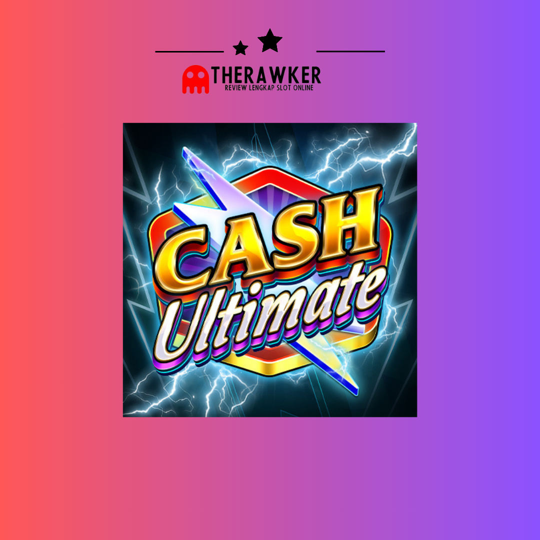 Cash Ultimate: Pengalaman Bermain yang Maksimal di Dunia Slot