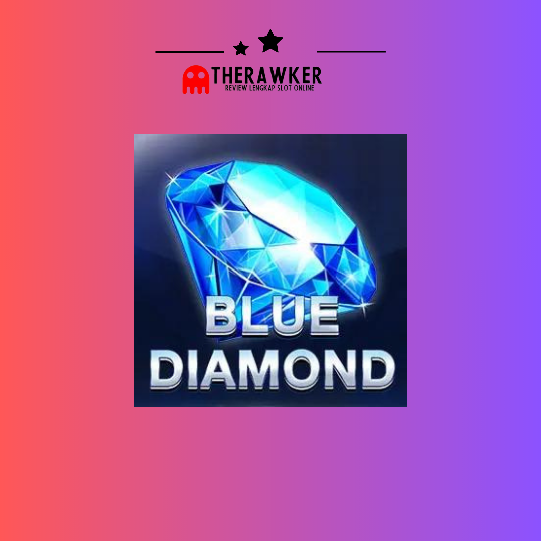 Blue Diamond: Berkilau Kekuatan Permata di Dunia Slot