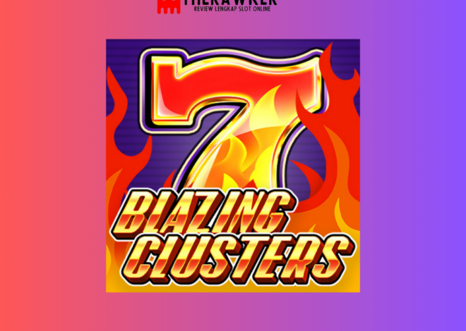 Blazing Clusters: Meraih Kemenangan Kekuatan Api di Dunia Slot
