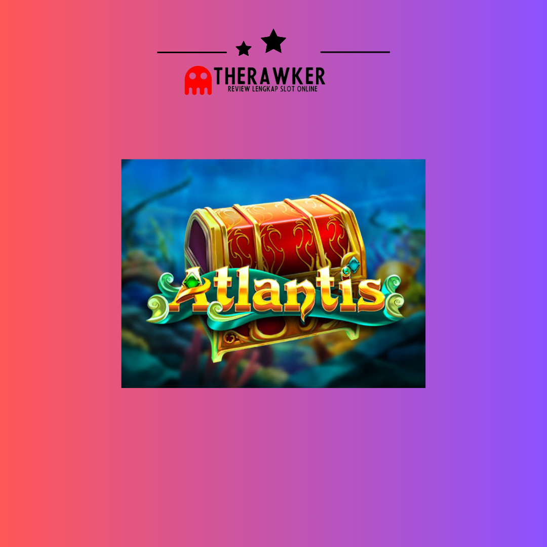 Atlantis: Penjelajahan Legendaris ke Dunia Kuno di Slot Red Tiger
