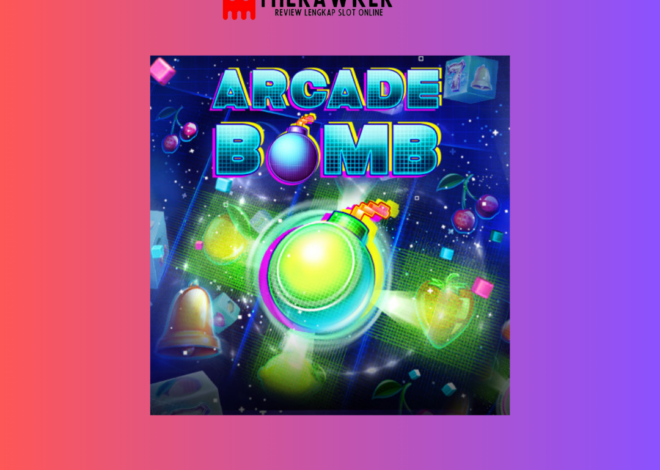 Arcade Bomb: Slot Retro yang Meledakkan Antusiasme
