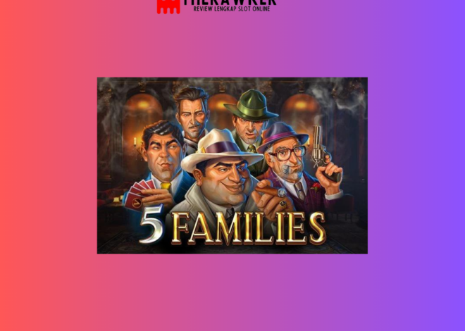 5 Families: Sensasi Tema Mafia dalam Slot Red Tiger