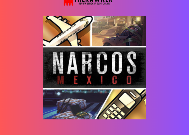 Narcos Mexico: Terlaris dalam Dunia Slot dari Red Tiger