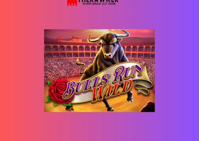 Game Slot Online “Bulls Run Wild” dari Red Tiger: Sensasi Taruhan
