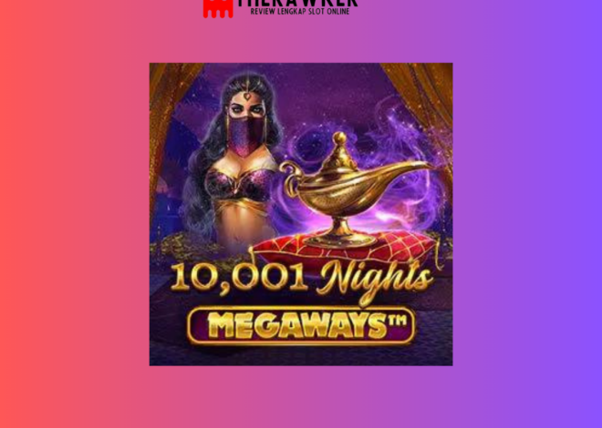 Game Slot Online “10,001 Nights Megaways” dari Red Tiger