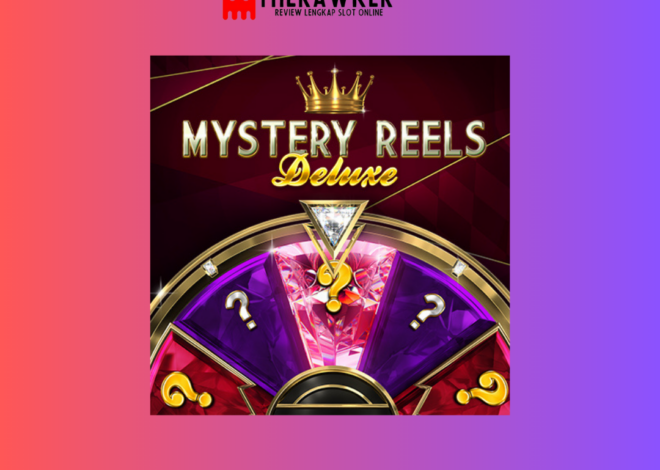 Misteri: Game Slot Online “Mystery Reels Deluxe” dari Red Tiger
