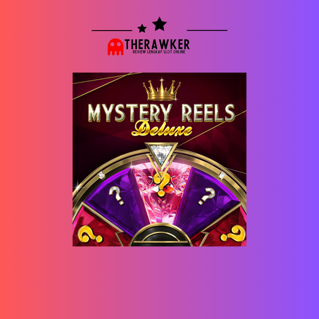 Misteri: Game Slot Online “Mystery Reels Deluxe” dari Red Tiger