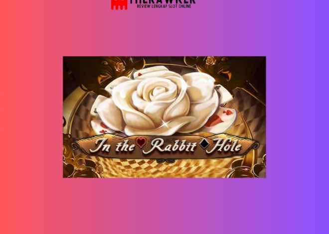 Dunia Ajaib: Game Slot Online “In The Rabbit Hole” dari Red Tiger