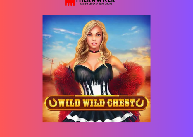 Harta Karun di Wild Wild Chest: Game Slot Online dari Red Tiger