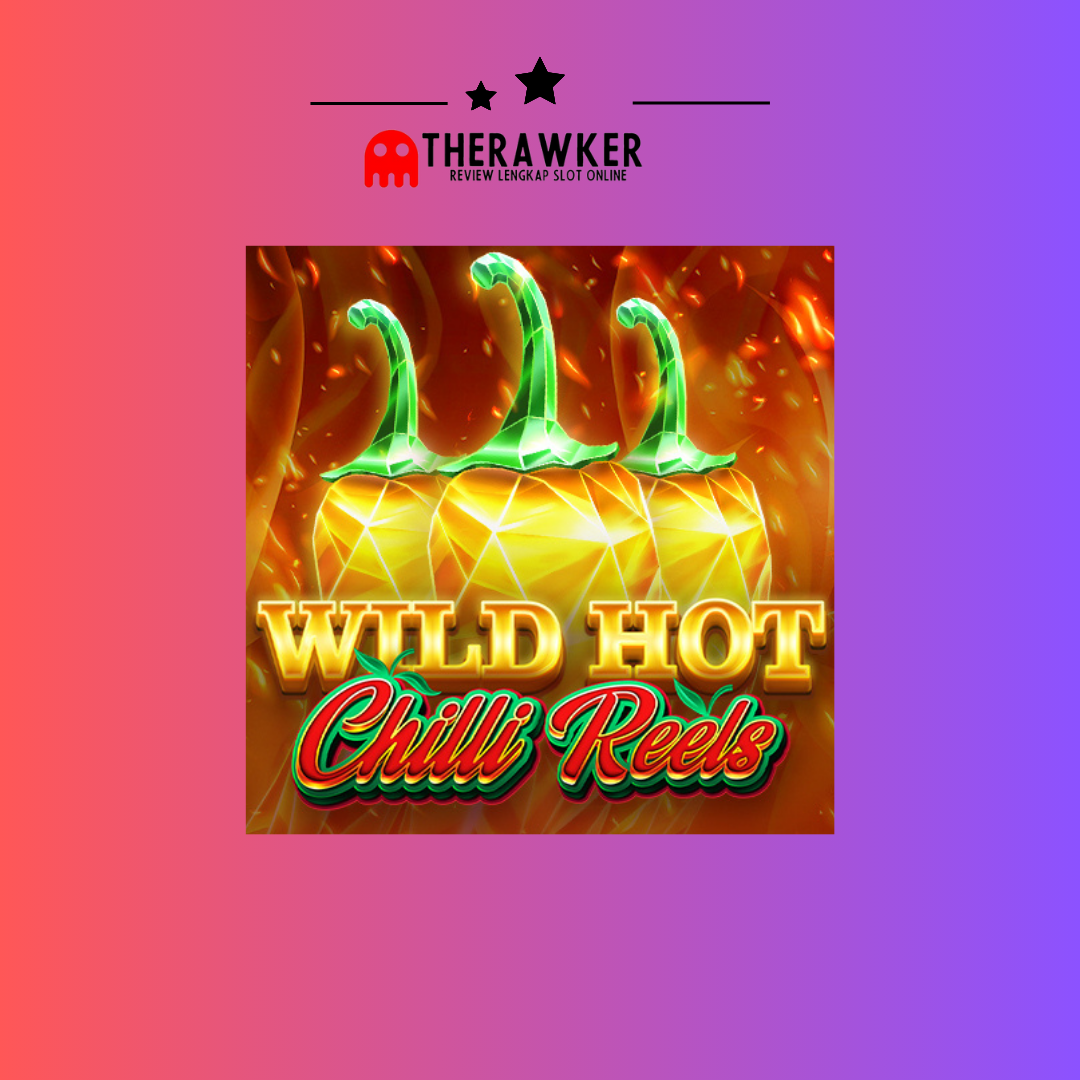 Pedasnya “Wild Hot Chilli Reels”: Game Slot Online dari Red Tiger