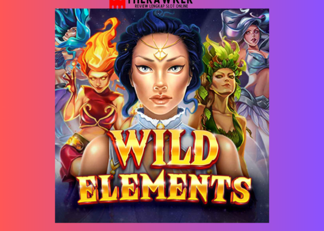 Kekuatan Alam “Wild Elements”: Game Slot Online dari Red Tiger