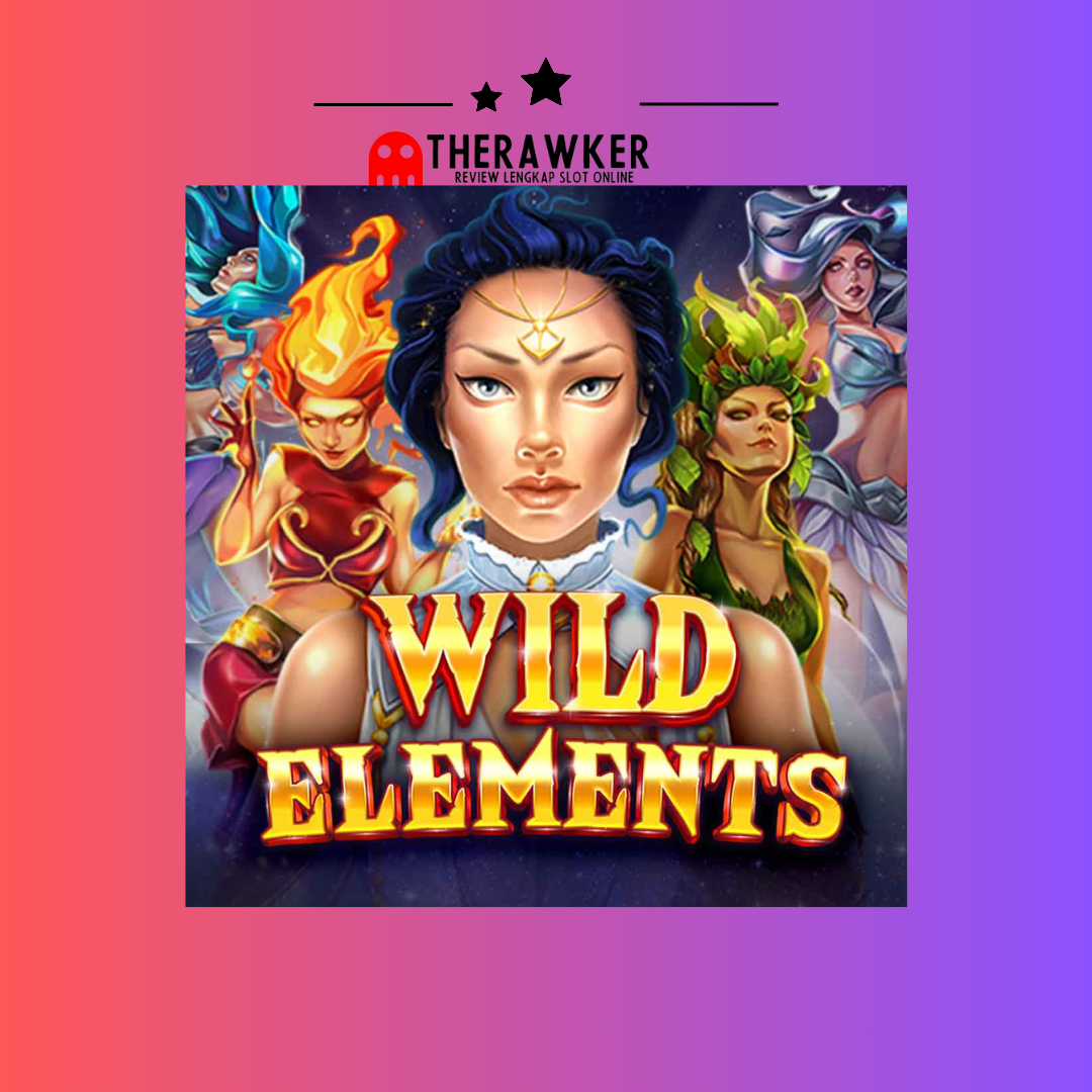 Kekuatan Alam “Wild Elements”: Game Slot Online dari Red Tiger