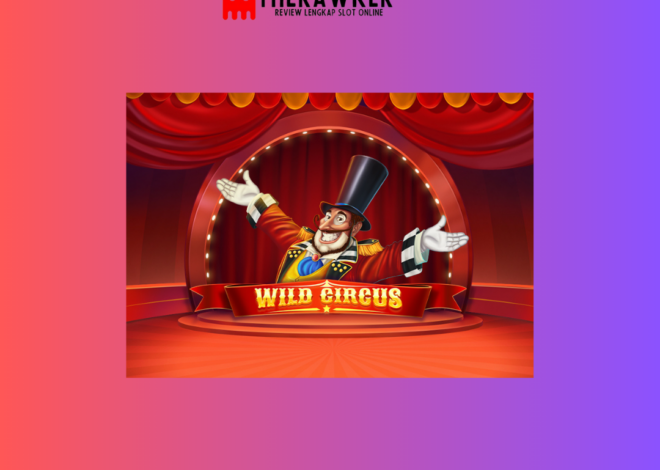 Sensasi di “Wild Circus”: Game Slot Online dari Red Tiger