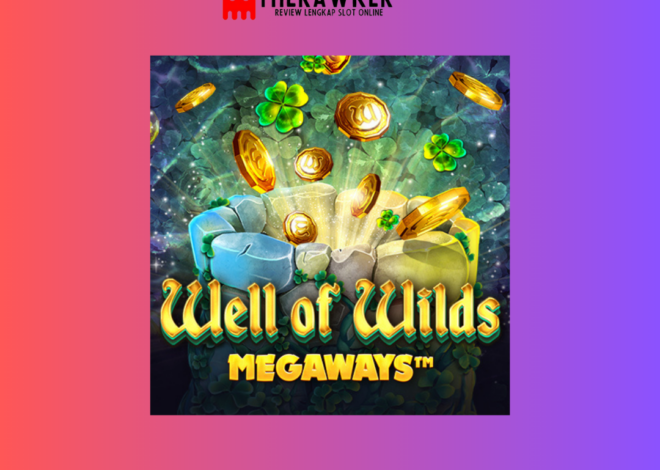 “Well of Wishes Megaways”: Game Slot Online dari Red Tiger
