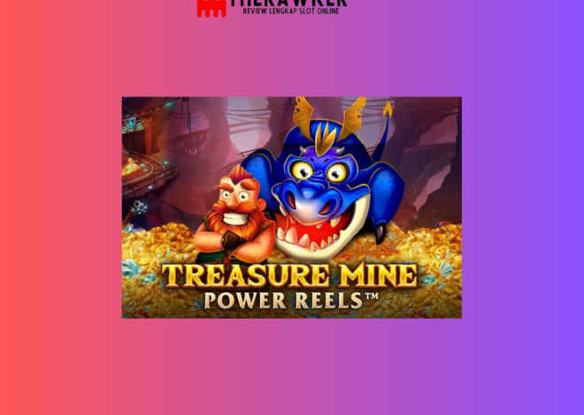 “Treasure Mine Power Reels”: Game Slot Online dari Red Tiger