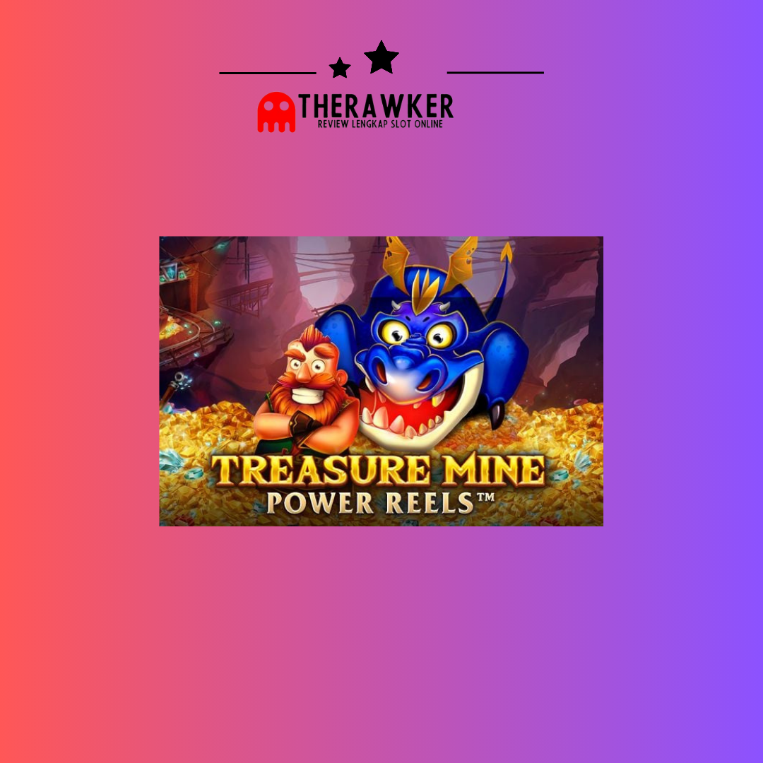 “Treasure Mine Power Reels”: Game Slot Online dari Red Tiger