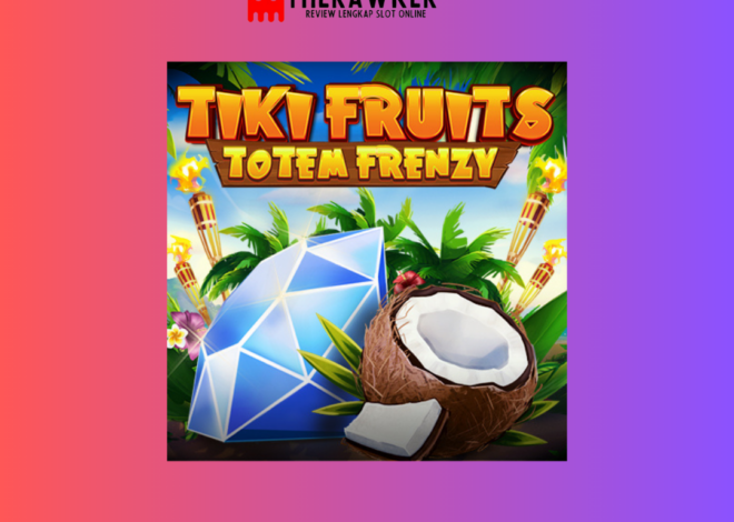 “Tiki Fruits Totem Frenzy”: Game Slot Online dari Red Tiger