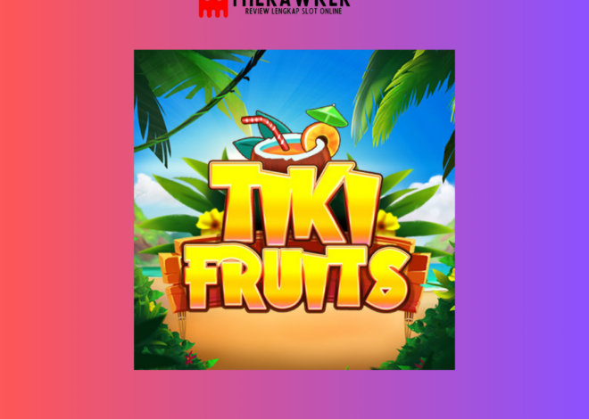 Liburan Tropis “Tiki Fruits”: Game Slot Online dari Red Tiger