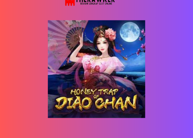 Honey Trap of Diao Chan: Menggoda Pemain Slot Online