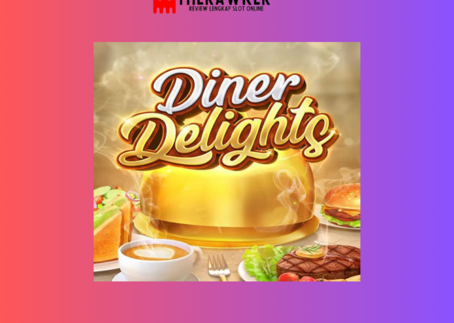 Diner Delights: Membawa Sensasi Retro ke Dunia Slot Online