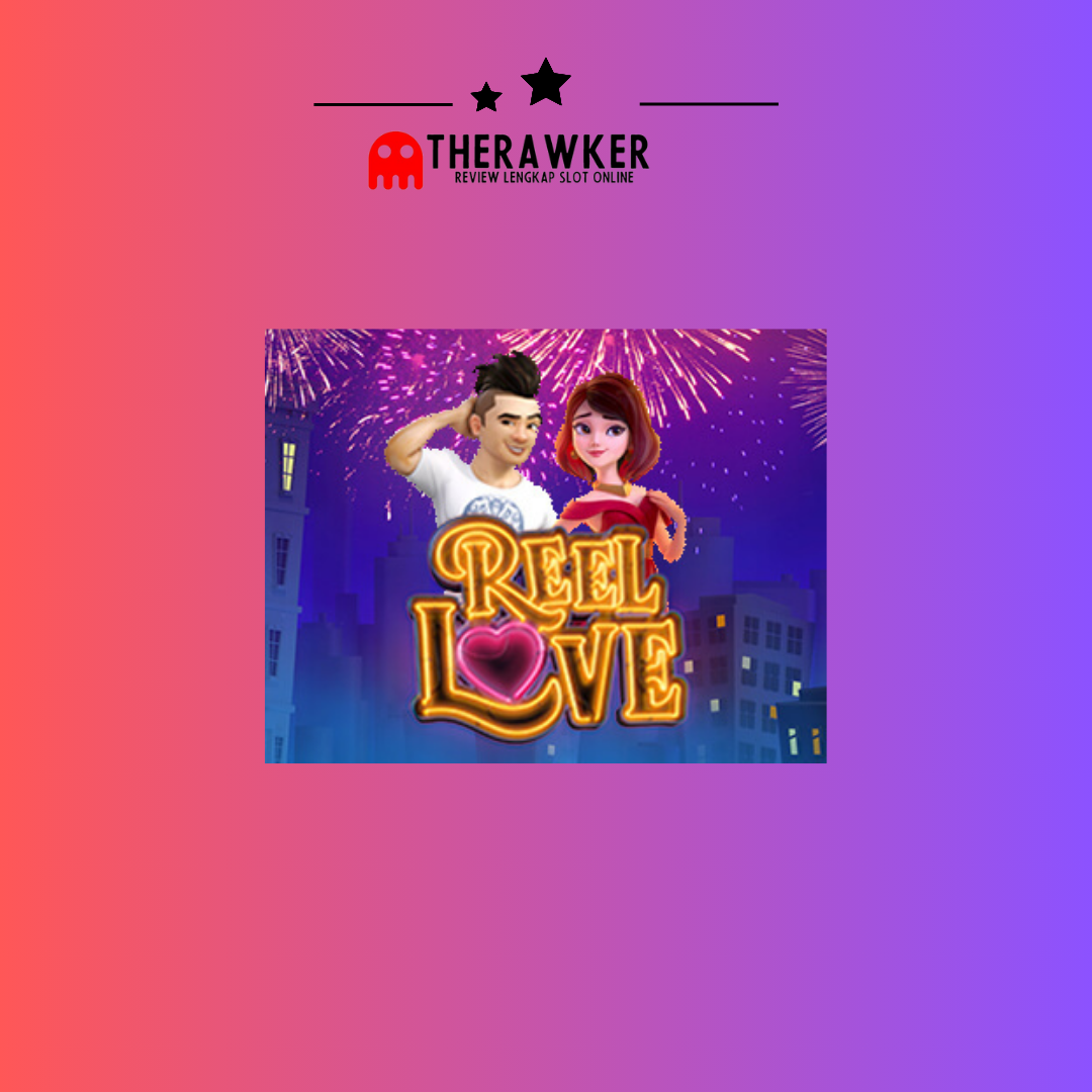 Menemukan Cinta di Reel Love: Slot Romantis dari PG Soft