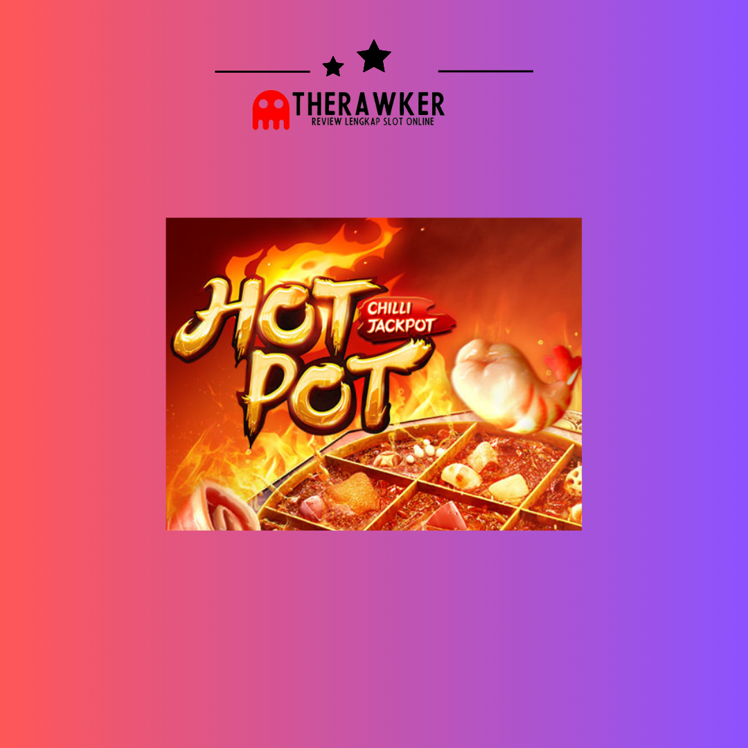 Sensasi Pedas dalam Game Slot Online: “Hotpot” dari PG Soft