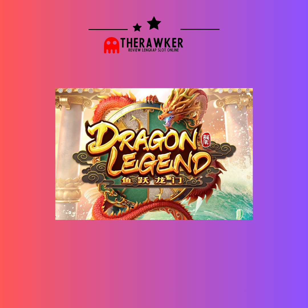 Legenda Naga: Game Slot Online “Dragon Legend” dari PG Soft