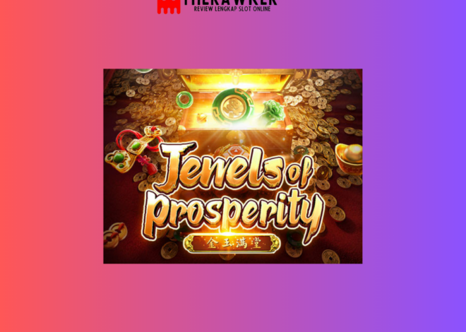 Mengulas Game Slot Online “Jewels of Prosperity” dari PG Soft