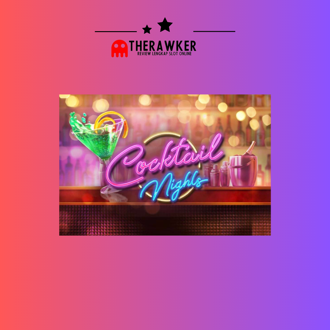 Kelezatan Malam dengan Slot Online “Cocktail Nights” dari PG Soft