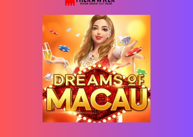 Mimpian di Kota Judi, Slot Online “Dreams of Macau” dari PG Soft