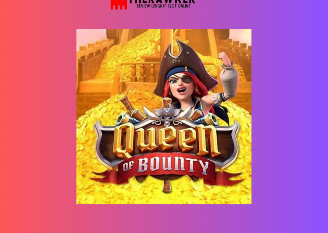 Mengejar Harta Karun, Slot Online “Queen of Bounty” dari PG Soft