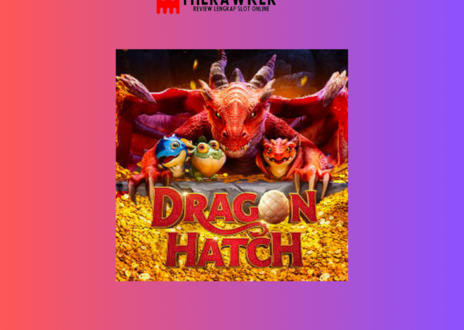 Petualangan Ajaib, Slot Online “Dragon Hatch” dari PG Soft