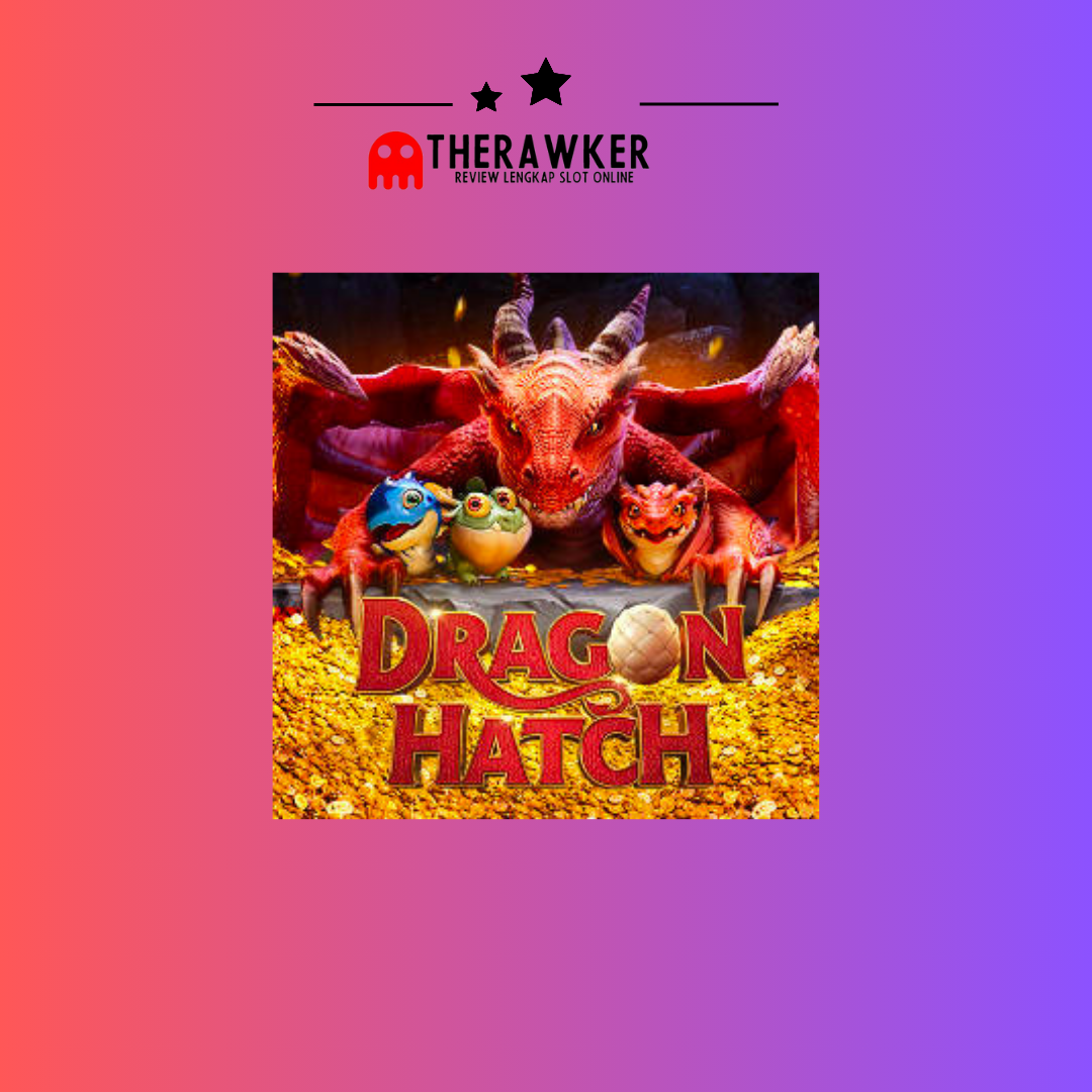 Petualangan Ajaib, Slot Online “Dragon Hatch” dari PG Soft